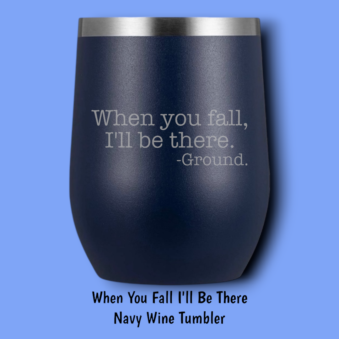 When You Fall I'll Be There Steel Wine Tumbler: Black