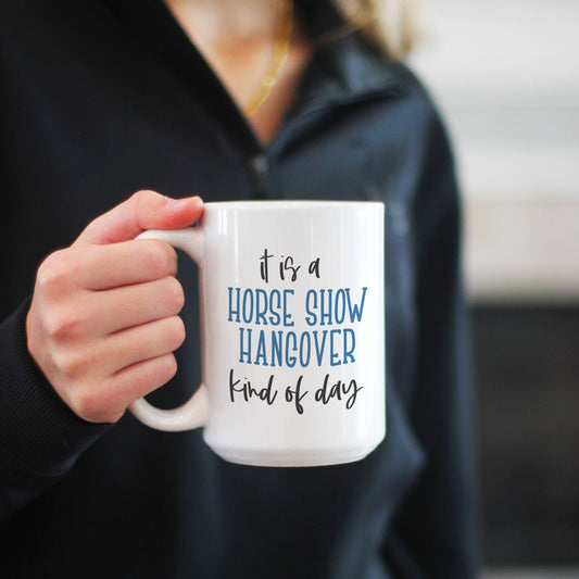 Horse Show Hangover Coffee Mug, 11 oz and 15 oz Horse Mug: 15oz
