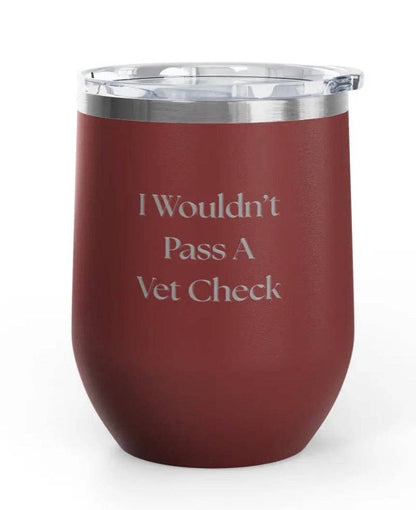 Wine Tumblers -  12 oz. - Vet Check - Engraved