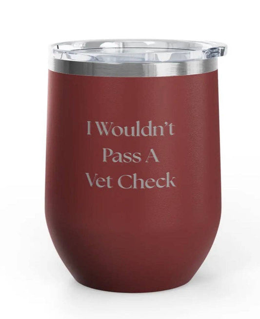 Wine Tumblers -  12 oz. - Vet Check - Engraved