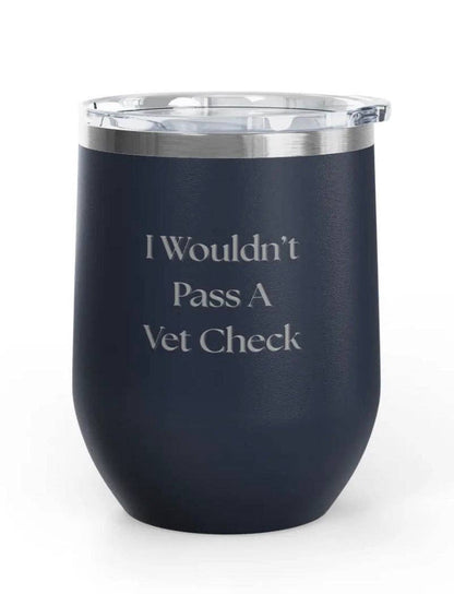 Wine Tumblers -  12 oz. - Vet Check - Engraved