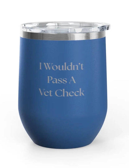 Wine Tumblers -  12 oz. - Vet Check - Engraved