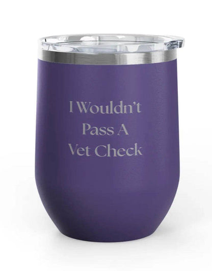 Wine Tumblers -  12 oz. - Vet Check - Engraved
