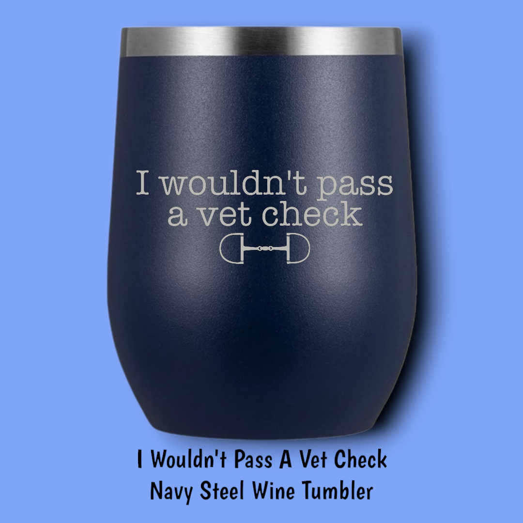 I Wouldn't Pass A Vet Check Steel Wine Tumbler: Black