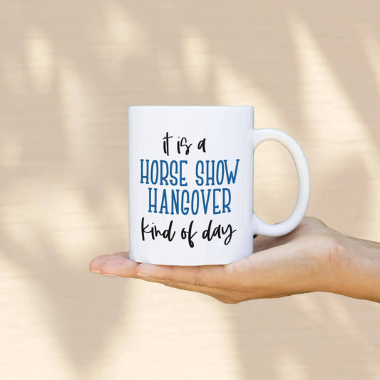 Horse Show Hangover Coffee Mug, 11 oz and 15 oz Horse Mug: 11oz