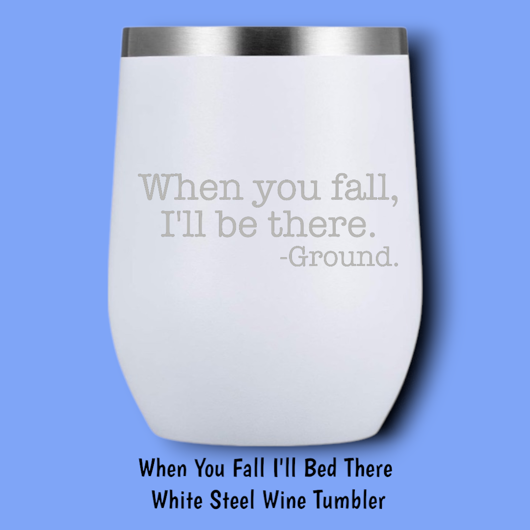 When You Fall I'll Be There Steel Wine Tumbler: Black